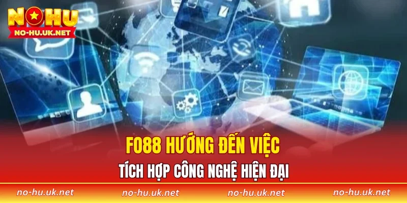 FO88 hướng đến việc tích hợp công nghệ hiện đại